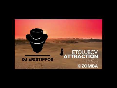 Dj Aristippos - ETOLUBOV - Attraction - Kizomba Remix