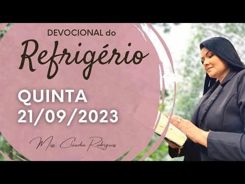 21/09/23 Devocional do Refrigério - oração e reflexão de hoje - Miss. Cláudia Rodrigues.
