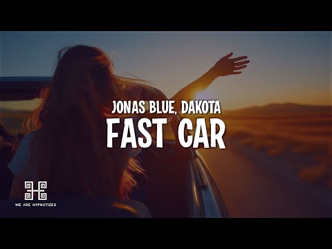 Jonas Blue - Fast Car (Lyrics) ft. Dakota