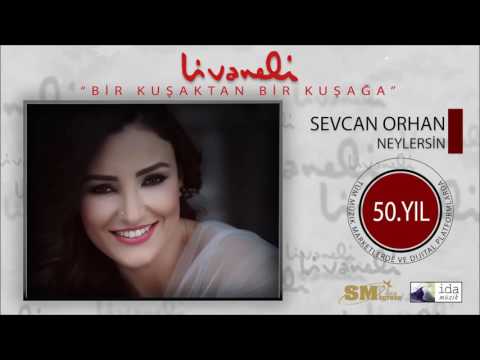 Sevcan Orhan - Neylersin (Livaneli 50. Yıl Özel)