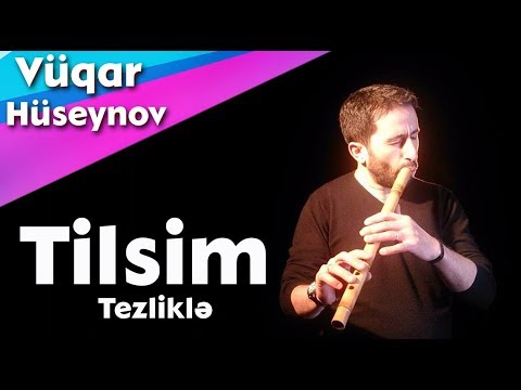 Neyzen Vugar Huseynov - Tilsim Tezlikle klip