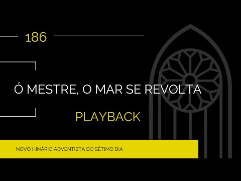 Novo Hinário Adventista • Hino 186 • O Mestre, O Mar Se Revolta Playback