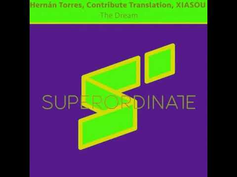 Hernán Torres, Contribute Translation, Xiasou - The Dream (Original Mix)