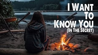 I Want to Know You (In the Secret) | Sonicflood (Worship Lyric Video)