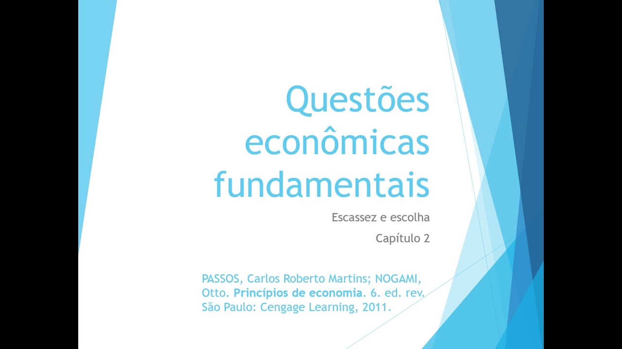 02 - Questões econômicas fundamentais: escassez e escolha