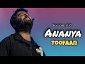 Arijit Singh Ananya Toofaan Javed Akhtar Shankar Ehsaan