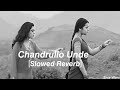 Chandrullo Unde  [Slowed-Reverb] - Nuvvostanante Nenoddantana