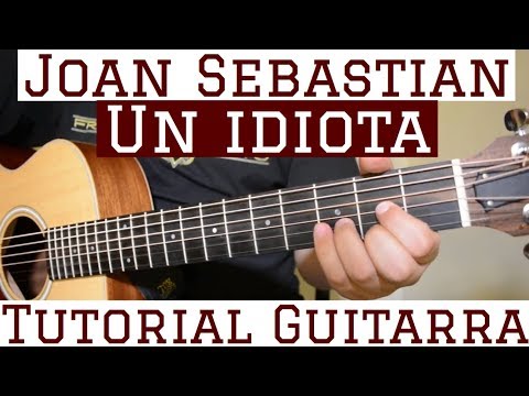 Un Idiota - Joan Sebastian