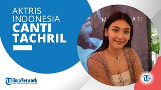Profil Canti Tachril: Aktris dan Musisi Berkebangsaan Indonesia yang Menikah dengan Adipati Dolken