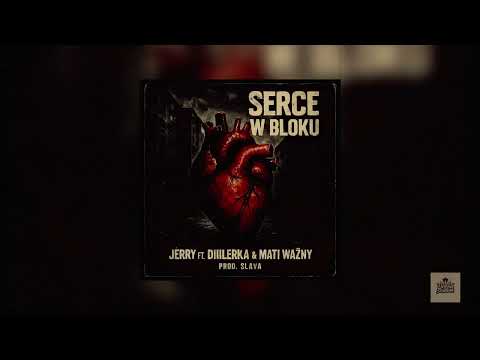 JERRY FT. DIIILERKA, MATI WAŻNY - SERCE W BLOKU Prod.Slava