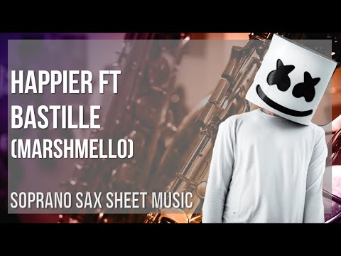 Soprano Sax Sheet Music: How to play Happier ft Bastille by Marshmello