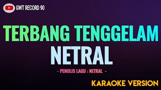 Download lagu NETRAL - Terbang Tenggelam ( Karaoke ) mp3 Download lagu NETRAL - Terbang Tenggelam ( Karaoke ) mp3