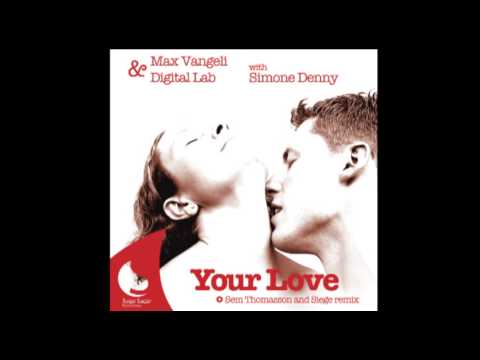 Max Vangeli & Digital Lab with Simone Denny - Your Love (Sem Thomasson Remix)