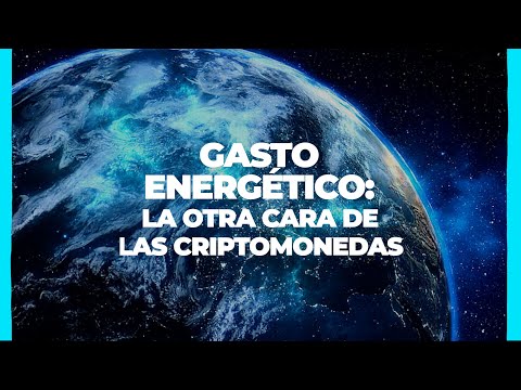 Video: Gasto energético: la otra cara de las criptomonedas