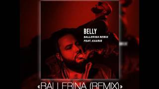 KAARIS FT BELLY / BALLERINA REMIX ( AUDIO OFFICIEL)/ ABONNÉE VOUS !