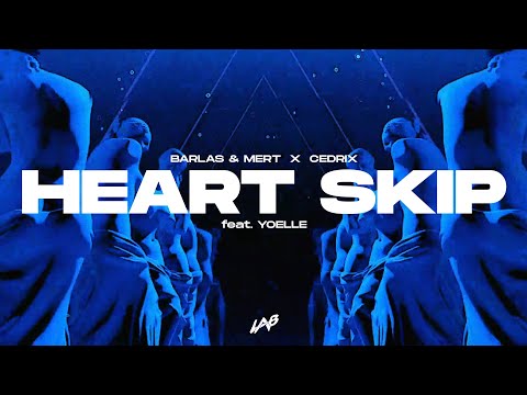 Barlas & Mert, Cedrix feat. Yoelle - Heart Skip (Official Lyric Video)