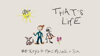 88-Keys feat. Mac Miller &amp; Sia - That&#39;s Life (Audio)