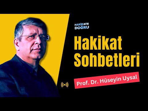 Hakikat Sohbetleri - Prof. Dr. Hüseyin Uysal