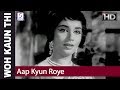Aap Kyun Roye - Lata Mangeshkar - Sadhana, Manoj Kumar