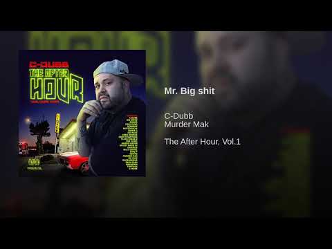 C-Dubb Ft. Murder Mak - Mr. Big Shit