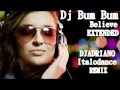 Djadriano Ft Dj Bum Bum Believe Extended Djadriano Italodance Remix