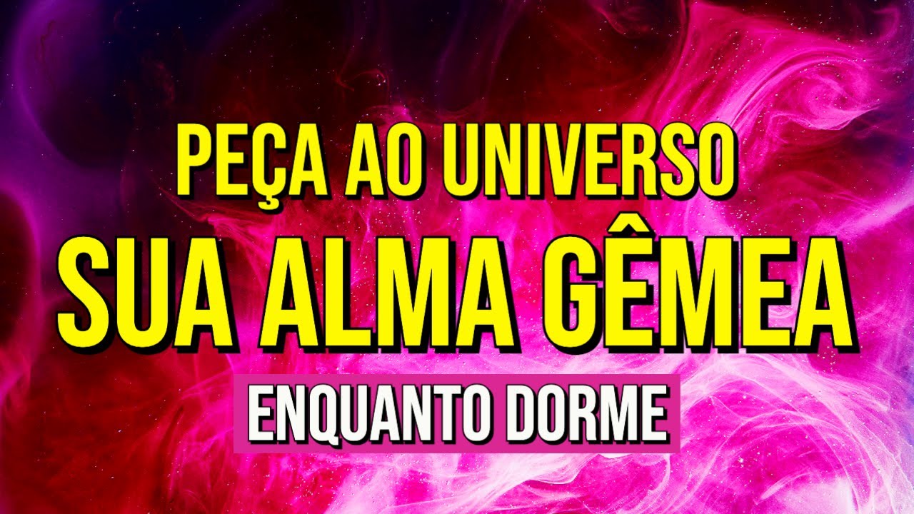 PEÇA AO UNIVERSO SUA ALMA GÊMEA ENQUANTO DORME | Reprogramação Mental da Lei da Atração