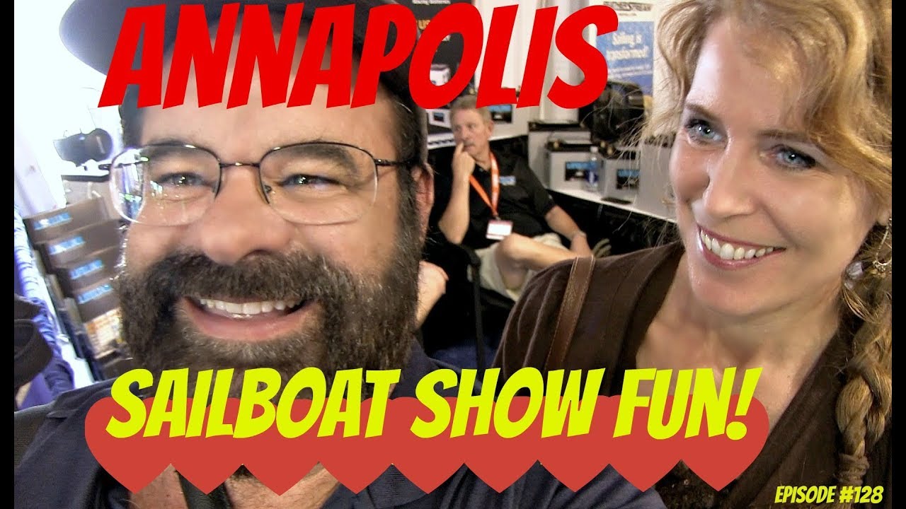 Episode #128  Annapolis Sailboat Show Fun!