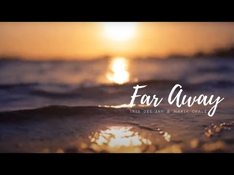 Iris Dee Jay & Maria Opale - Far Away
