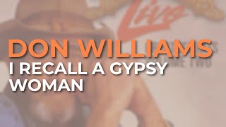 Don Williams - I Recall A Gypsy Woman (Live) (Official Audio)