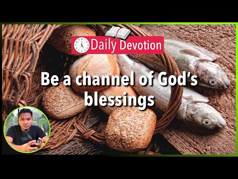 S2-Day 72: Maging daluyan ng pagpapala - Matthew 14:13-21 (5 am Daily Devotion)
