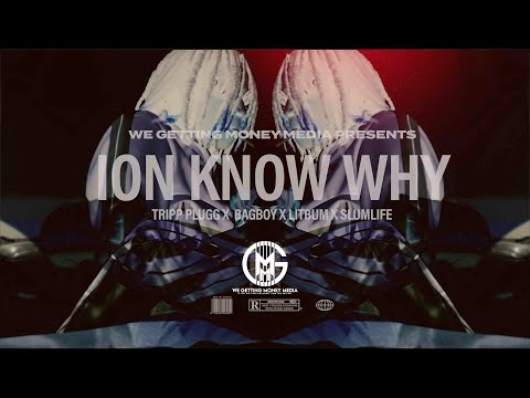 "ION KNOW WHY" TRIPP PLUGG X BAGBOY X LITBUM X SLUMLIFE (OFFICIAL MUSIC VIDEO)