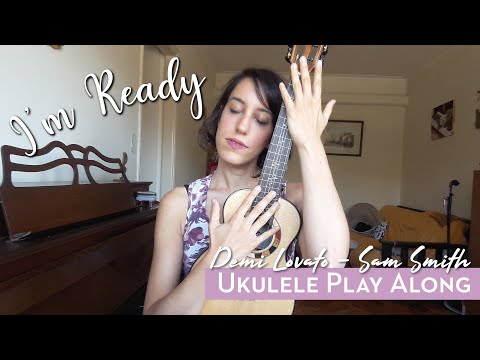 I'M READY - Demi Lovato & Sam Smith UKULELE PLAY ALONG Tutorial
