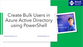 How to Create Bulk User Accounts in Azure Active Directory using PowerShell (from CSV File)