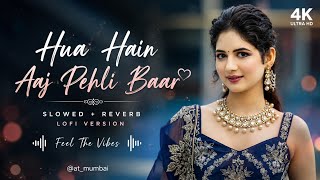 Hua Hai Aaj Pehli Baar (Slowed + Reverb) | Lofi Version | Romantic Love Song | @at_mumbai
