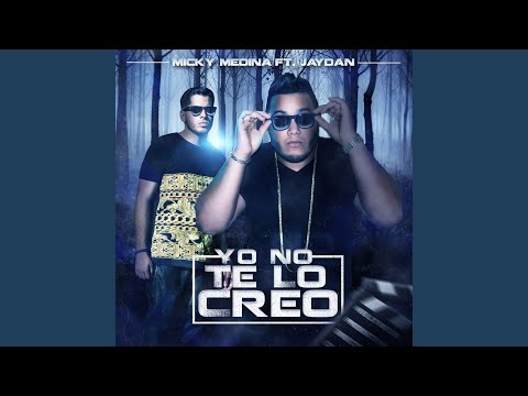 Yo No Te Lo Creo (feat. Jaydan)