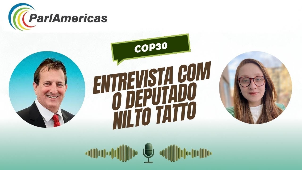 Perspectivas sobre a COP30: uma conversa com o Deputado Nilto Tatto (Brasil)