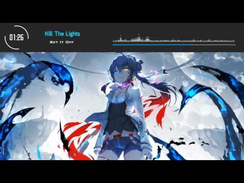 Nightcore - Kill the Lights「Set It Off」