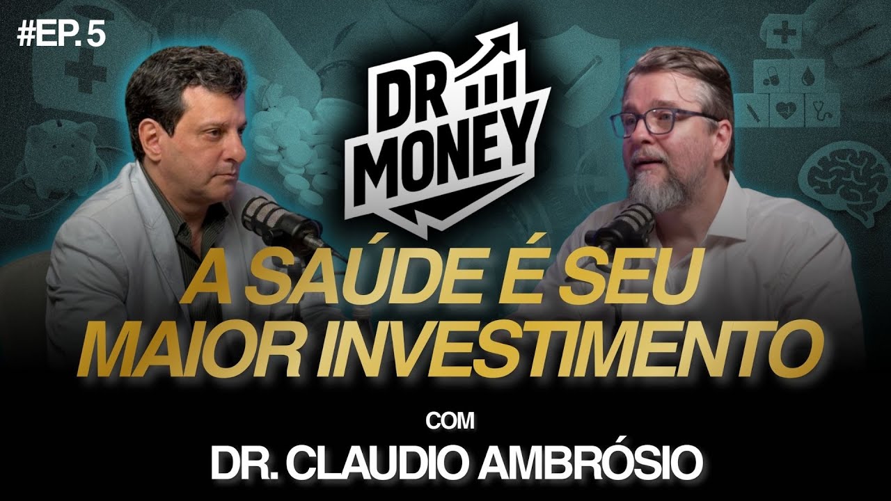 DOCTOR MONEY - EP 5 - DR CLAUDIO AMBROSIO - INVESTIMENTO EM SAÚDE