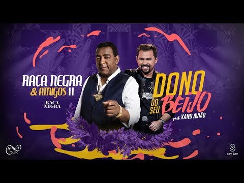 Raça Negra - Dono do Seu Beijo Part. Xand Avião (DVD Raça Negra & Amigos 2) [Video Oficial]