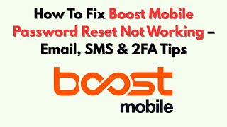 How To Fix Boost Mobile Password Reset Not Working – Email, SMS & 2FA Tips