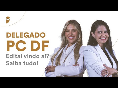 Delegado PC DF Edital vindo aí? Saiba tudo!