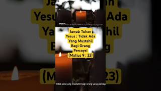Download lagu Jawab Tuhan Yesus : Tidak Ada Yang Mustahil Bagi Orang Yang Percaya (Markus 9:23) #firman #tuhan mp3