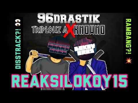 REAKSILOKOY15 - 96Drastik [TRIPLOUZ A ft. KNOWNO]