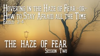 11:15am - Hovering in the Haze of Fear -or- How to Stay Afraid all the Time - Haze of Fear (Session