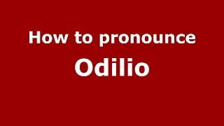 How to pronounce Odilio