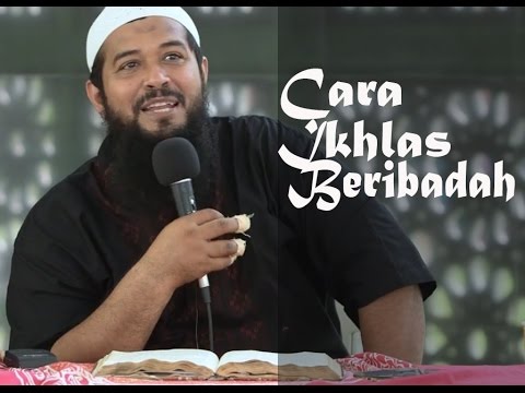Bagaimana Cara agar Ikhlas Dalam Beribadah ? ~ Ustadz Subhan Bawazier