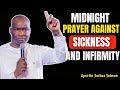 MIDNIGHT PRAYER AGAINST SICKNESS AND INFIRMITY APOSTLE JOSHUA SELMAN