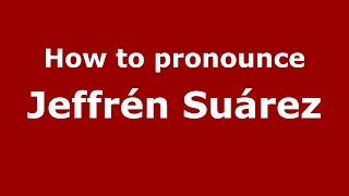 How to pronounce Jeffrén Suárez