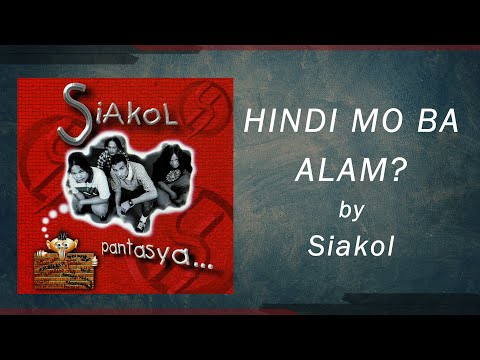 HINDI MO BA ALAM - Siakol (Lyric Video) OPM