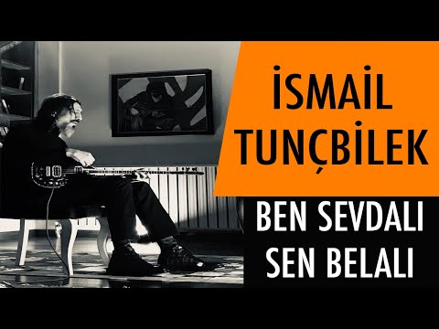 İSMAİL TUNÇBİLEK - BEN SEVDALI SEN BELALI